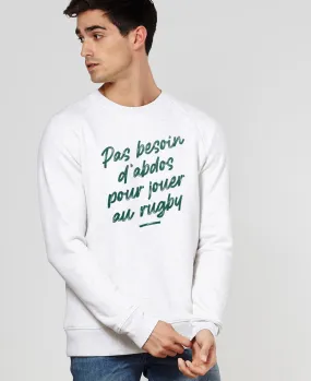 Sweatshirt homme Pas besoin d'abdos pour jouer au rugby